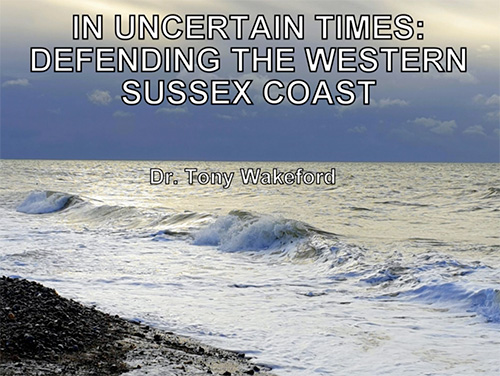 In Uncertain Times: Defending The Western Sussex Coast